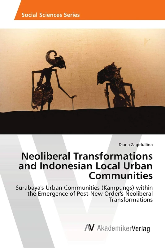 Neoliberal Transformations and Indonesian Local Urban Communities: Surabaya's Urban Communities (Kampungs) within the Emergence of Post-New Order's Neoliberal Transformations - Image 1