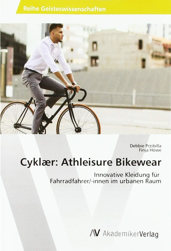 Cyklær: Athleisure Bikewear: Innovative Kleidung für Fahrradfahrer/-innen im urbanen Raum