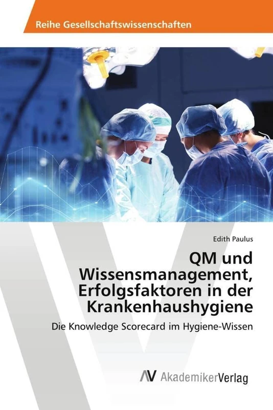 QM und Wissensmanagement, Erfolgsfaktoren in der Krankenhaushygiene: Die Knowledge Scorecard im Hygiene-Wissen