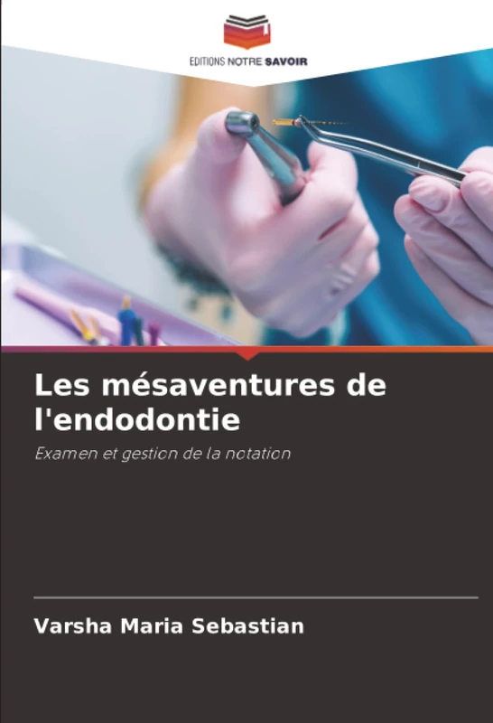 Les mésaventures de l'endodontie: Examen et gestion de la notation
