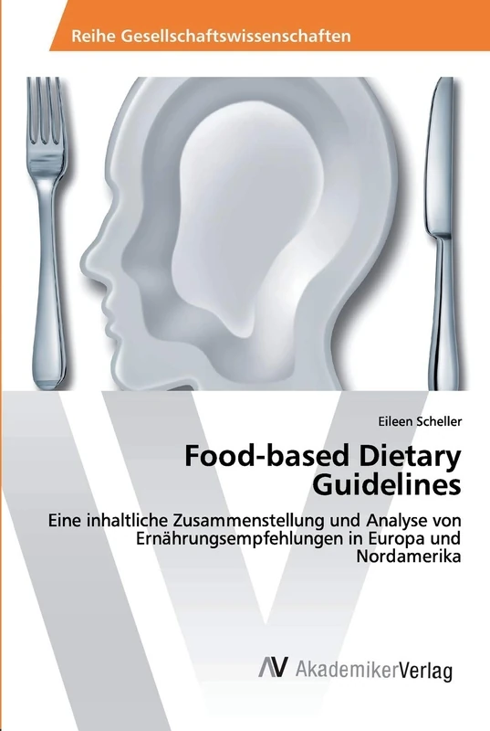 Food-based Dietary Guidelines: Eine inhaltliche Zusammenstellung und Analyse von Ernährungsempfehlungen in Europa und Nordamerika - Image 1