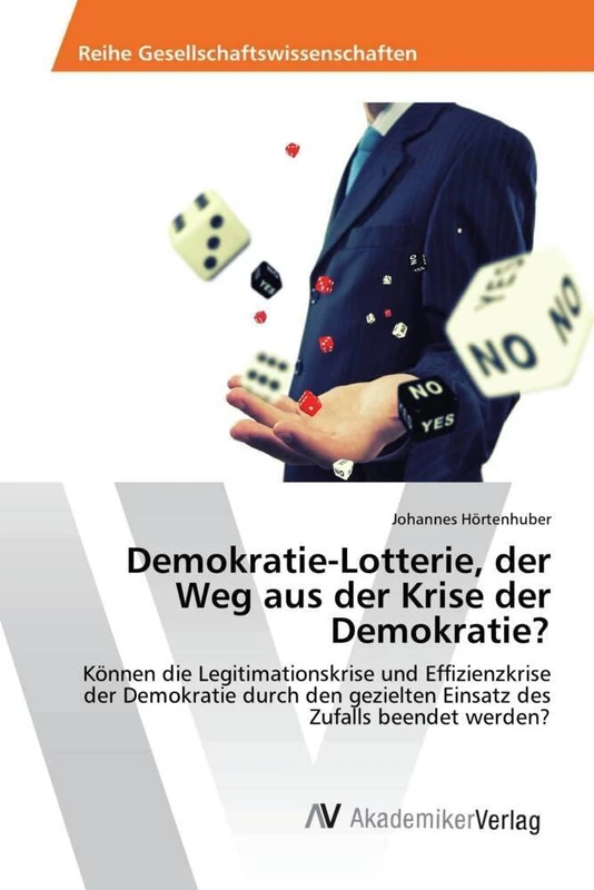 Demokratie-Lotterie, der Weg aus der Krise der Demokratie?: Können die Legitimationskrise und Effizienzkrise der Demokratie durch den gezielten Einsatz des Zufalls beendet werden? - Image 1