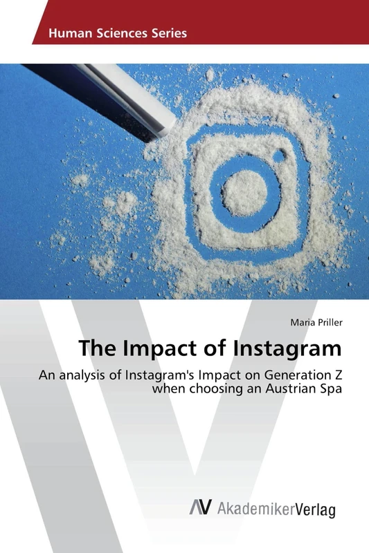 The Impact of Instagram: An analysis of Instagram's Impact on Generation Z when choosing an Austrian Spa