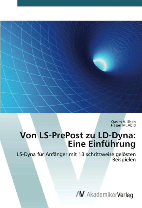 Von LS-PrePost zu LD-Dyna: Eine Einführung: LS-Dyna für Anfänger mit 13 schrittweise gelösten Beispielen - Image 1