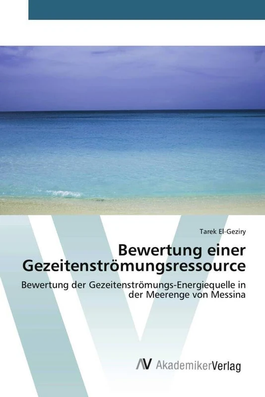 Bewertung einer Gezeitenströmungsressource: Bewertung der Gezeitenströmungs-Energiequelle in der Meerenge von Messina