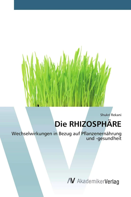 Die RHIZOSPHÄRE: Wechselwirkungen in Bezug auf Pflanzenernährung und -gesundheit