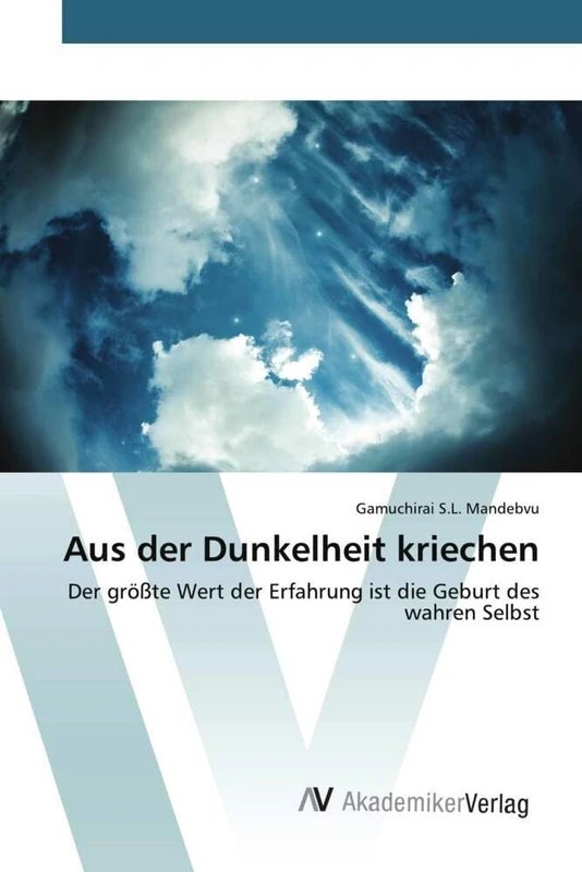 Aus der Dunkelheit kriechen: Der größte Wert der Erfahrung ist die Geburt des wahren Selbst