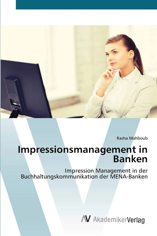 Impressionsmanagement in Banken: Impression Management in der Buchhaltungskommunikation der MENA-Banken