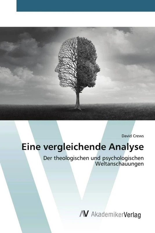 Eine vergleichende Analyse: Der theologischen und psychologischen Weltanschauungen