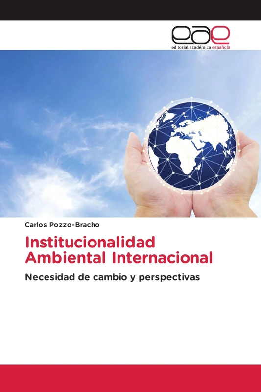 Institucionalidad Ambiental Internacional: Necesidad de cambio y perspectivas