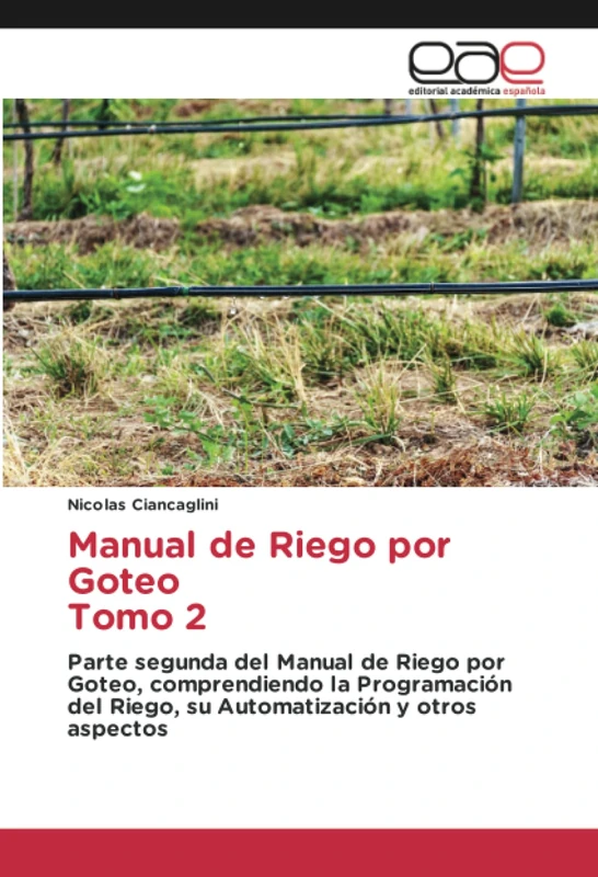 Manual de Riego por Goteo Tomo 2: Parte segunda del Manual de Riego por Goteo, comprendiendo la Programación del Riego, su Automatización y otros aspectos - Image 1