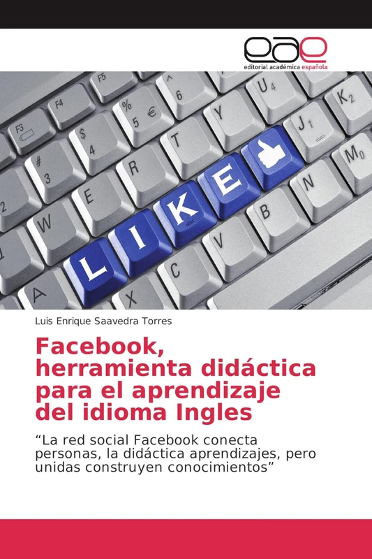Facebook, herramienta didáctica para el aprendizaje del idioma Ingles: “La red social Facebook conecta personas, la didáctica aprendizajes, pero unidas construyen conocimientos” - Image 1
