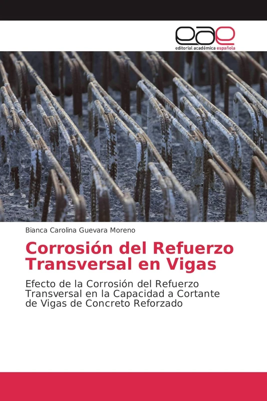 Corrosión del Refuerzo Transversal en Vigas: Efecto de la Corrosión del Refuerzo Transversal en la Capacidad a Cortante de Vigas de Concreto Reforzado - Image 1