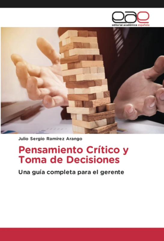 Pensamiento Crítico y Toma de Decisiones: Una guía completa para el gerente