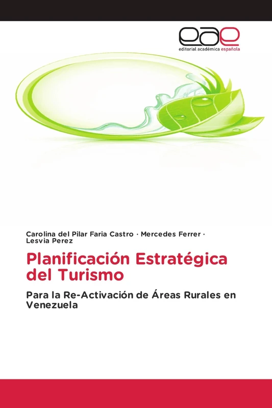Planificación Estratégica del Turismo: Para la Re-Activación de Áreas Rurales en Venezuela