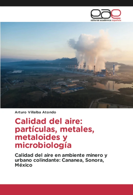 Calidad del aire: partículas, metales, metaloides y microbiología: Calidad del aire en ambiente minero y urbano colindante: Cananea, Sonora, México - Image 1