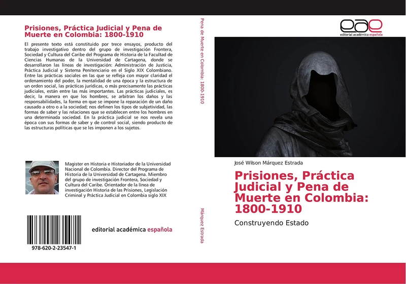 Prisiones, Práctica Judicial y Pena de Muerte en Colombia: 1800-1910: Construyendo Estado
