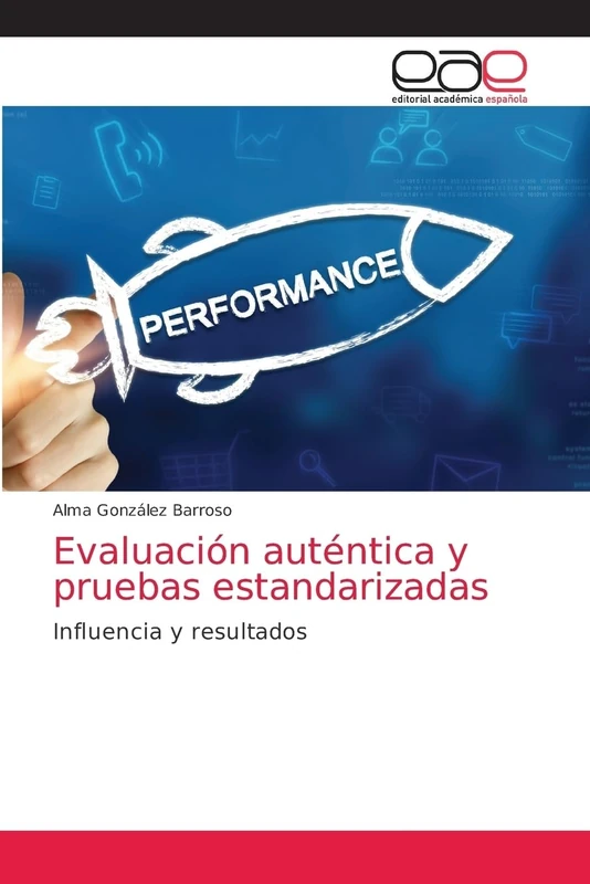 Evaluación auténtica y pruebas estandarizadas: Influencia y resultados