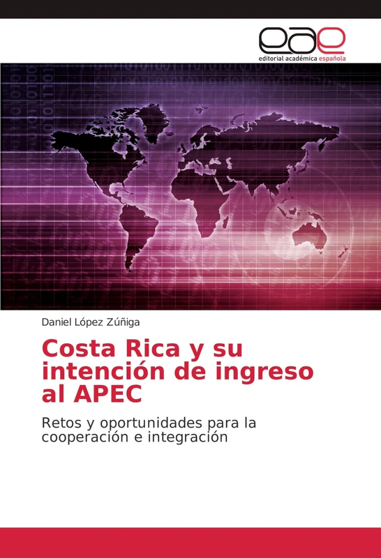 Costa Rica y su intención de ingreso al APEC: Retos y oportunidades para la cooperación e integración
