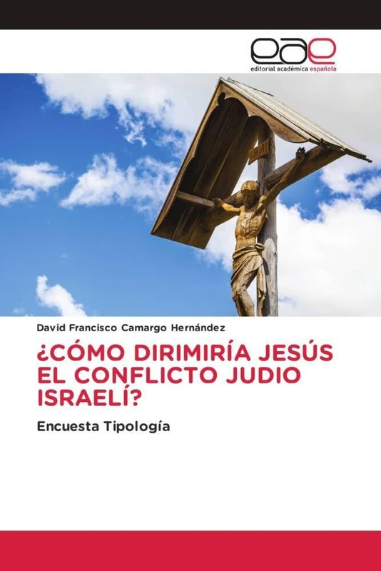 ¿CÓMO DIRIMIRÍA JESÚS EL CONFLICTO JUDIO ISRAELÍ?: Encuesta Tipología