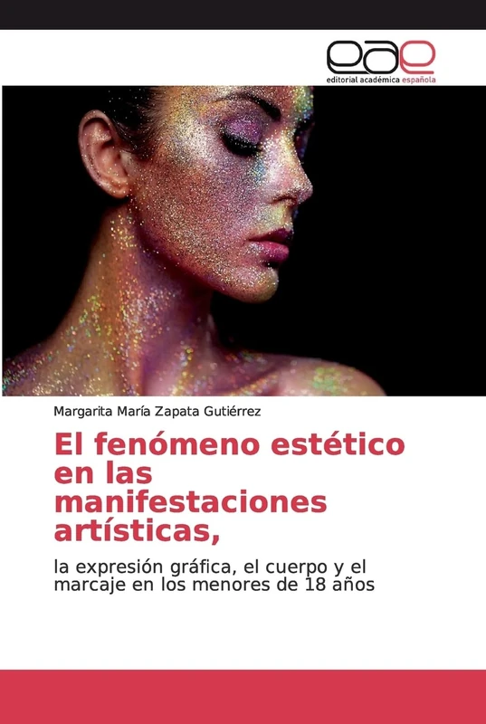 El fenómeno estético en las manifestaciones artísticas,: la expresión gráfica, el cuerpo y el marcaje en los menores de 18 años