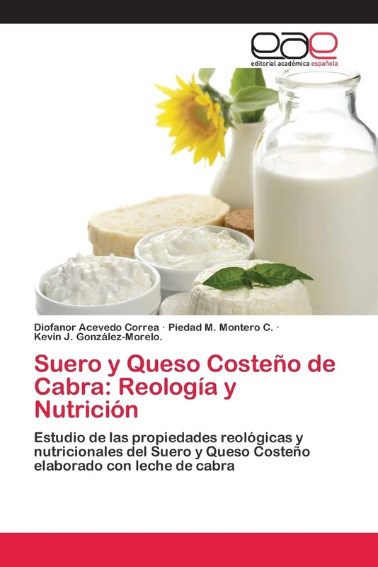 Suero y Queso Costeño de Cabra: Reología y Nutrición: Estudio de las propiedades reológicas y nutricionales del Suero y Queso Costeño elaborado con leche de cabra - Image 1