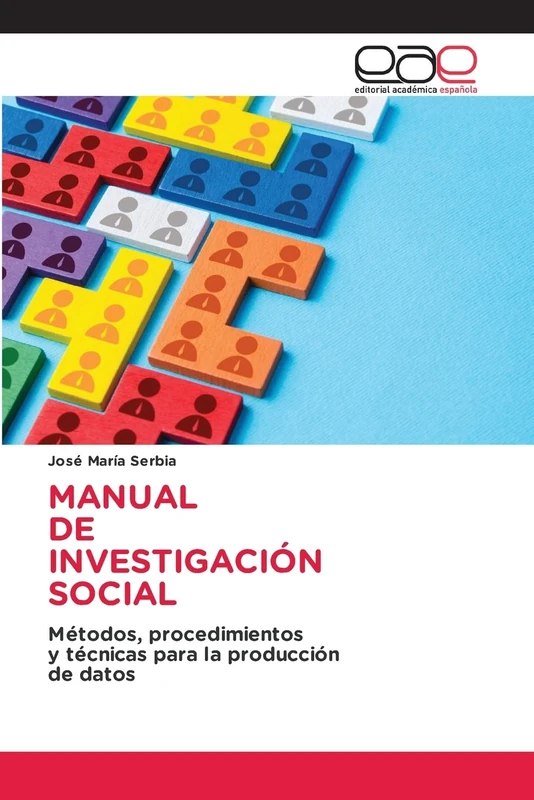 MANUAL DE INVESTIGACIÓN SOCIAL: Métodos, procedimientos y técnicas para la producción de datos