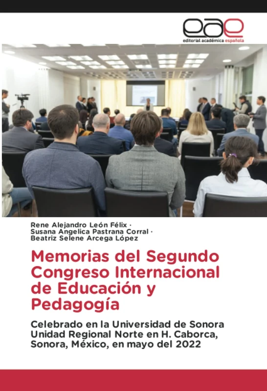 Memorias del Segundo Congreso Internacional de Educación y Pedagogía: Celebrado en la Universidad de Sonora Unidad Regional Norte en H. Caborca, Sonora, México, en mayo del 2022 - Image 1