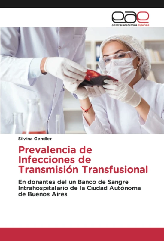 Prevalencia de Infecciones de Transmisión Transfusional: En donantes del un Banco de Sangre Intrahospitalario de la Ciudad Autónoma de Buenos Aires