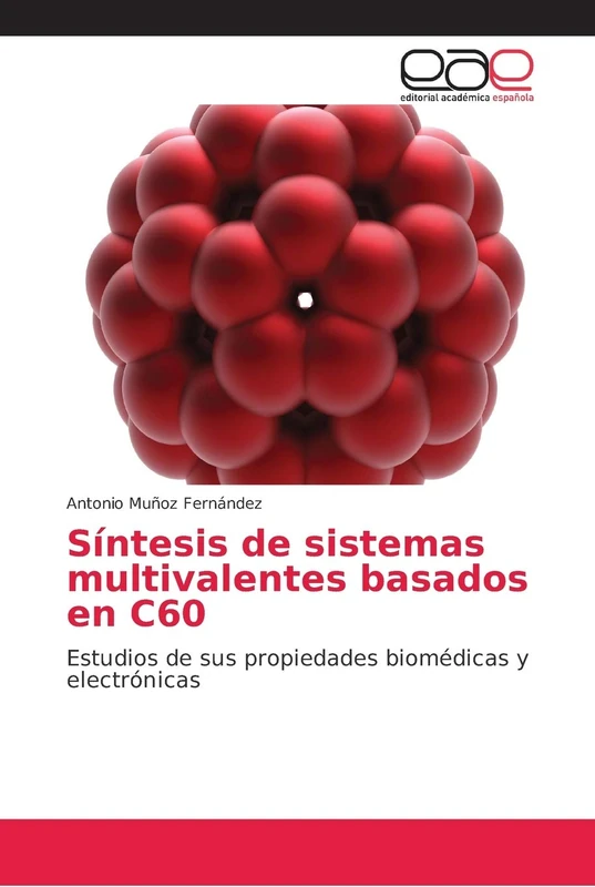 Síntesis de sistemas multivalentes basados en C60: Estudios de sus propiedades biomédicas y electrónicas