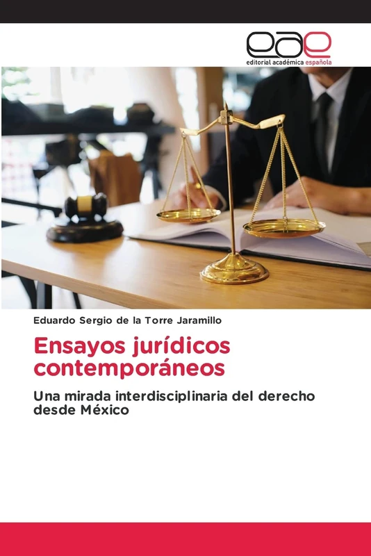 Ensayos jurídicos contemporáneos: Una mirada interdisciplinaria del derecho desde México