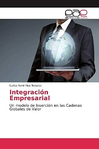 Integración Empresarial: Un modelo de Inserción en las Cadenas Globales de Valor