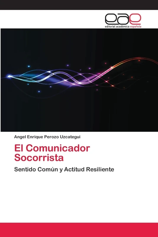 El Comunicador Socorrista: Sentido Común y Actitud Resiliente