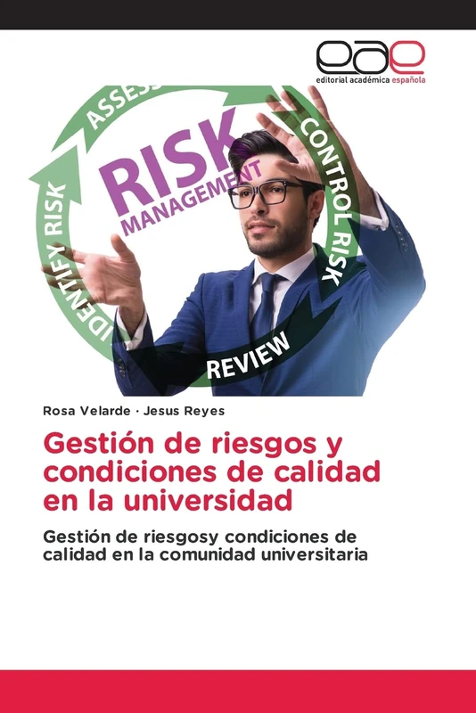 Gestión de riesgos y condiciones de calidad en la universidad: Gestión de riesgosy condiciones de calidad en la comunidad universitaria