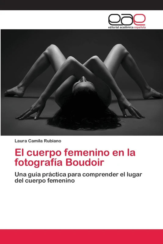 El cuerpo femenino en la fotografía Boudoir: Una guía práctica para comprender el lugar del cuerpo femenino