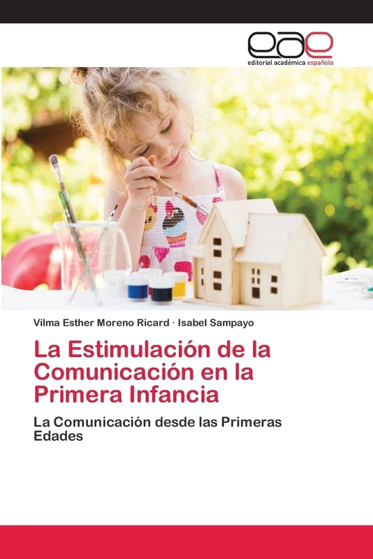 La Estimulación de la Comunicación en la Primera Infancia: La Comunicación desde las Primeras Edades