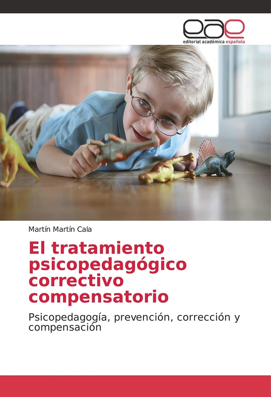 El tratamiento psicopedagógico correctivo compensatorio: Psicopedagogía, prevención, corrección y compensación