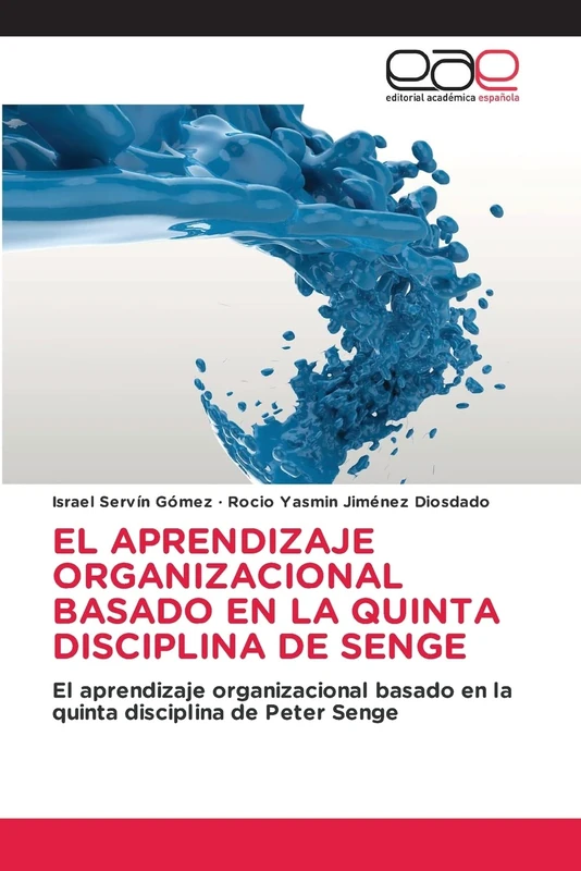EL APRENDIZAJE ORGANIZACIONAL BASADO EN LA QUINTA DISCIPLINA DE SENGE: El aprendizaje organizacional basado en la quinta disciplina de Peter Senge