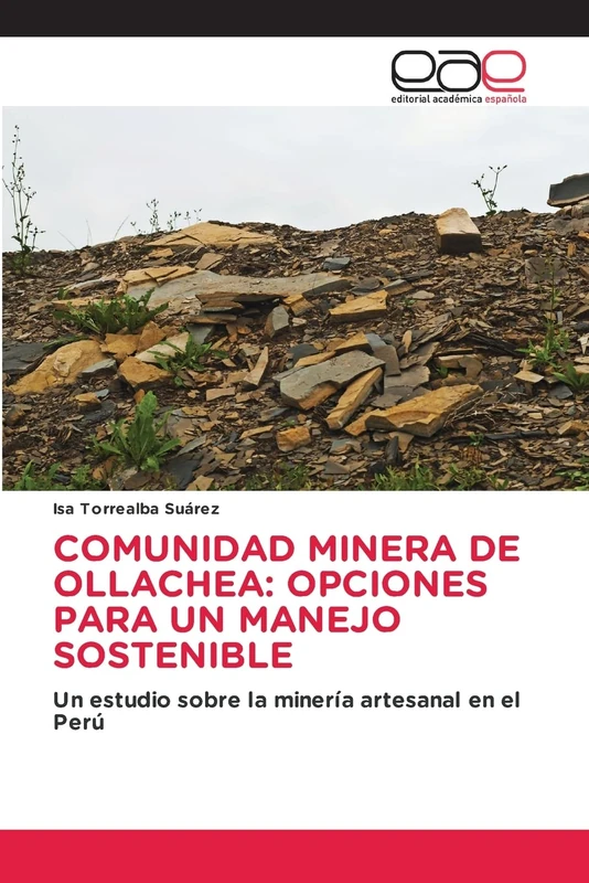 COMUNIDAD MINERA DE OLLACHEA: OPCIONES PARA UN MANEJO SOSTENIBLE: Un estudio sobre la minería artesanal en el Perú