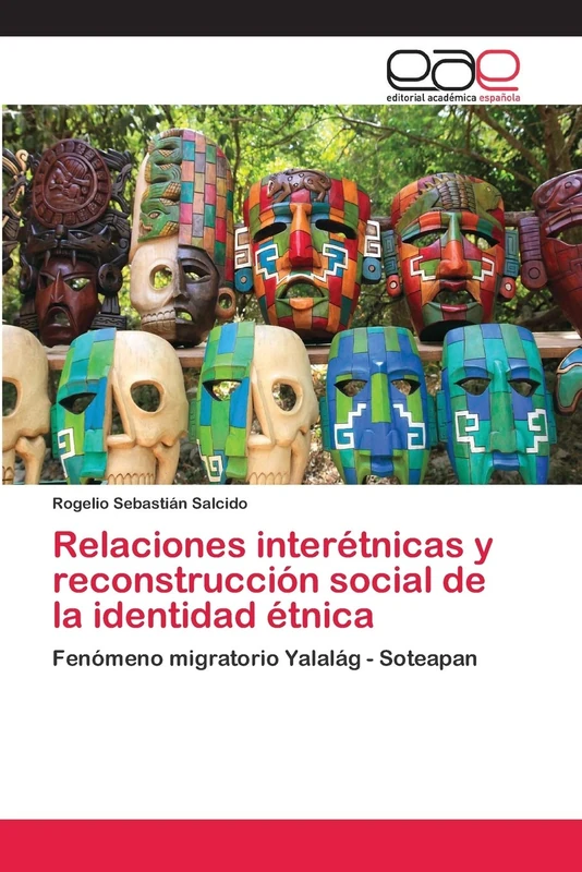 Relaciones interétnicas y reconstrucción social de la identidad étnica: Fenómeno migratorio Yalalág - Soteapan