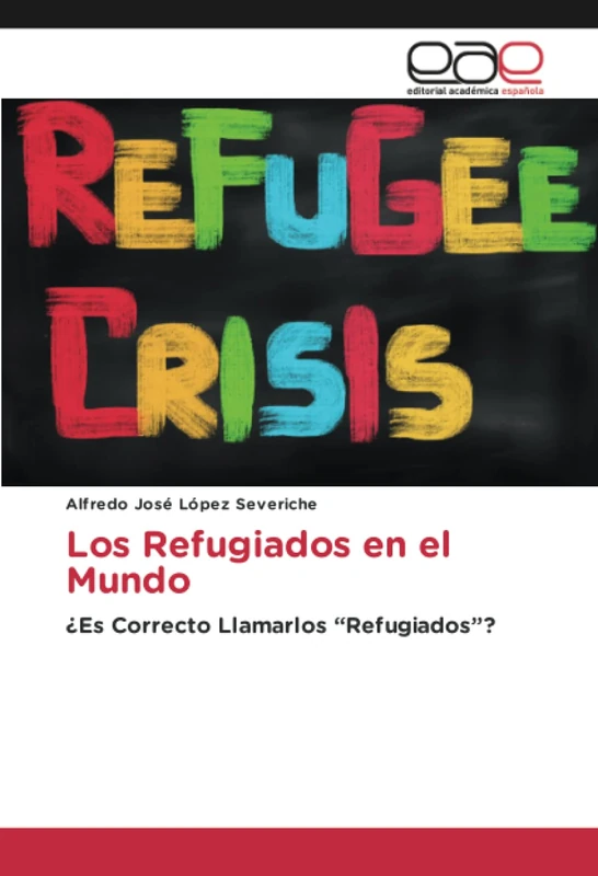 Los Refugiados en el Mundo: ¿Es Correcto Llamarlos “Refugiados”?