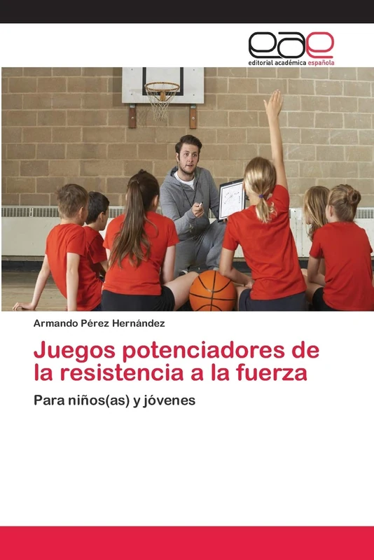 Juegos potenciadores de la resistencia a la fuerza: Para niños(as) y jóvenes - Image 1
