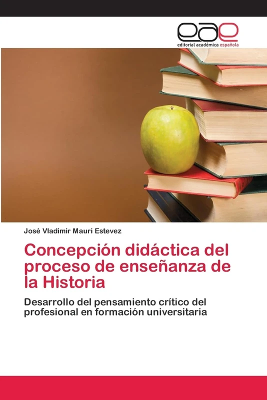 Concepción didáctica del proceso de enseñanza de la Historia: Desarrollo del pensamiento crítico del profesional en formación universitaria