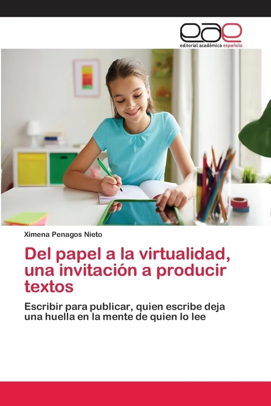 Del papel a la virtualidad, una invitación a producir textos: Escribir para publicar, quien escribe deja una huella en la mente de quien lo lee
