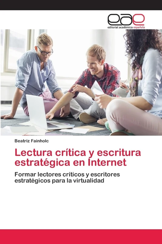 Lectura crítica y escritura estratégica en Internet: Formar lectores críticos y escritores estratégicos para la virtualidad