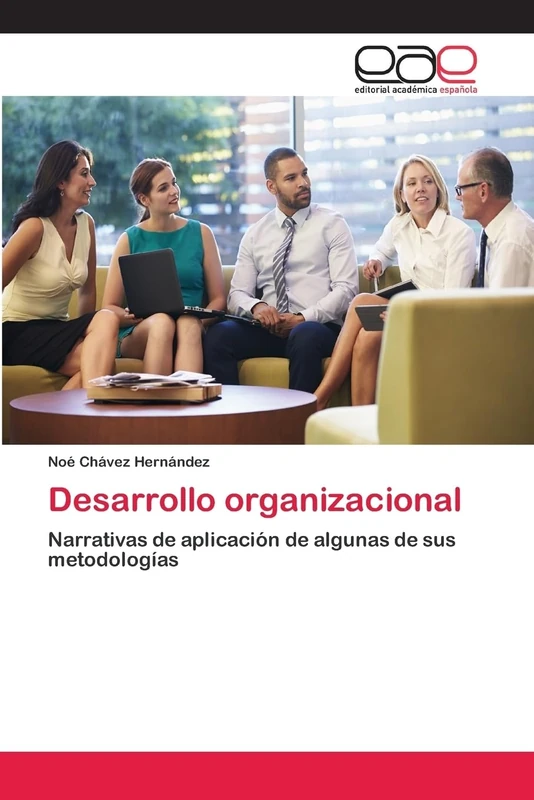 Desarrollo organizacional: Narrativas de aplicación de algunas de sus metodologías
