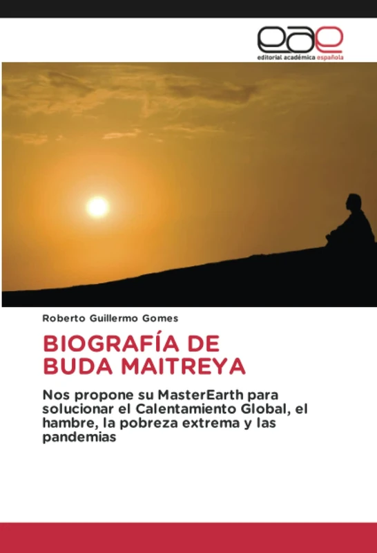 BIOGRAFÍA DE BUDA MAITREYA: Nos propone su MasterEarth para solucionar el Calentamiento Global, el hambre, la pobreza extrema y las pandemias - Image 1