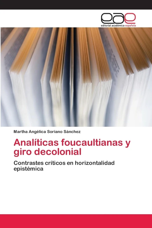 Analíticas foucaultianas y giro decolonial: Contrastes críticos en horizontalidad epistémica
