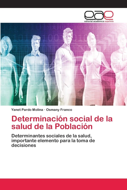Determinación social de la salud de la Población: Determinantes sociales de la salud, importante elemento para la toma de decisiones
