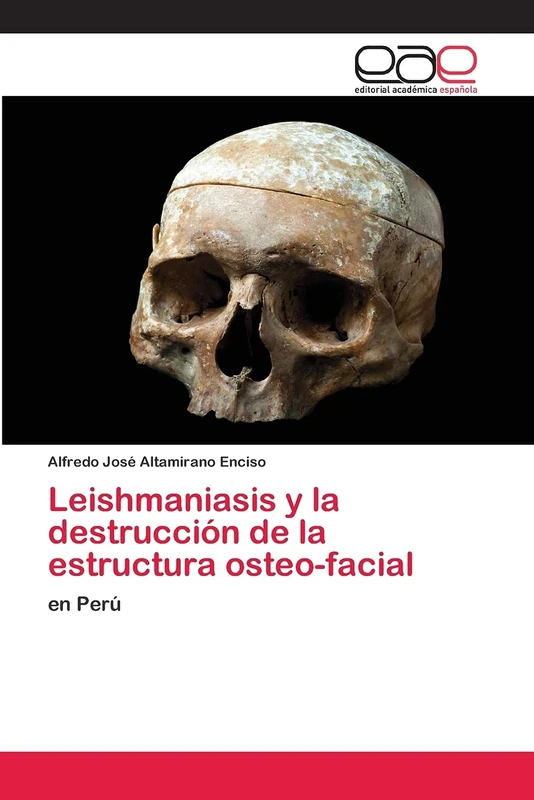 Leishmaniasis y la destrucción de la estructura osteo-facial: en Perú